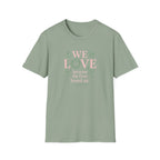 We Love Because T-Shirt