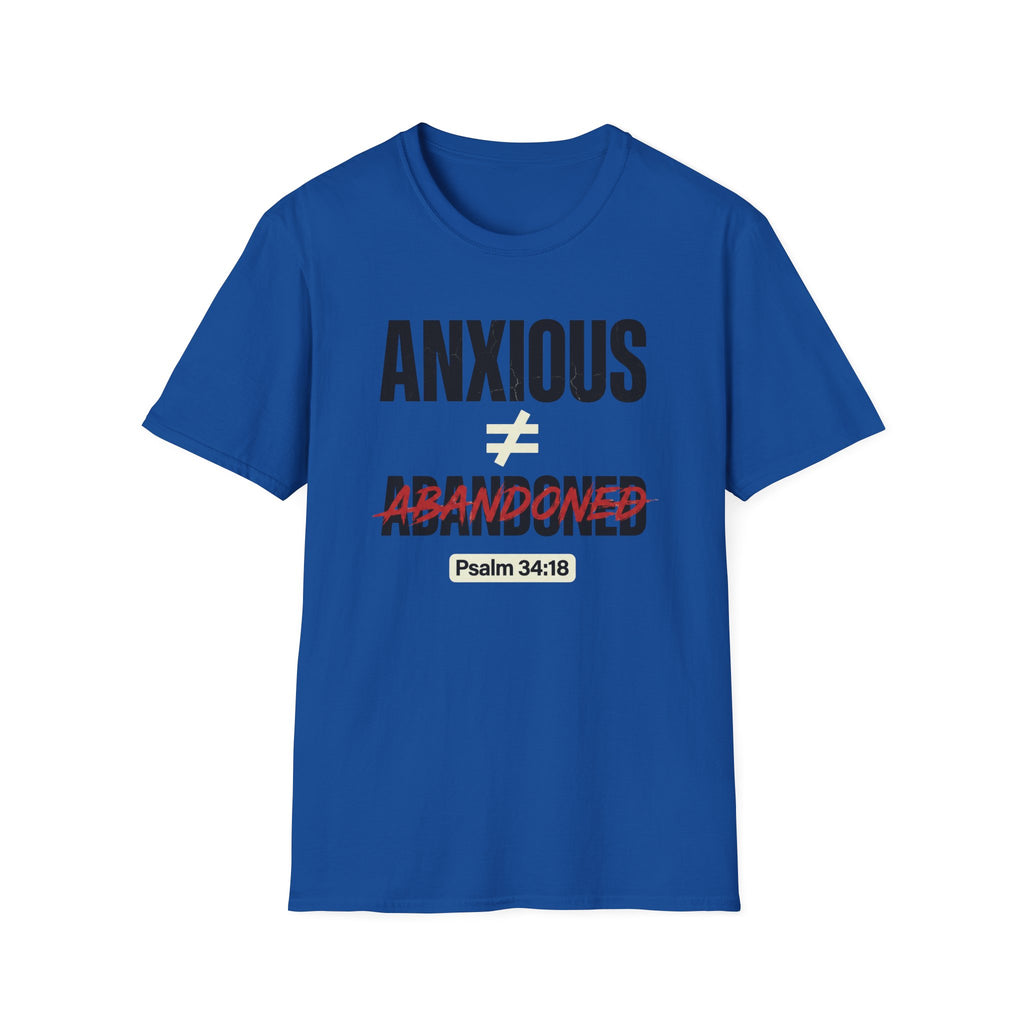 Anxious Not equal Abandoned Psalm 34:18 T-Shirt