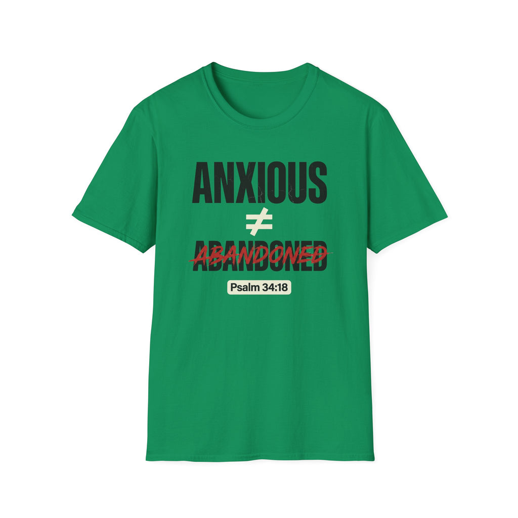 Anxious Not equal Abandoned Psalm 34:18 T-Shirt