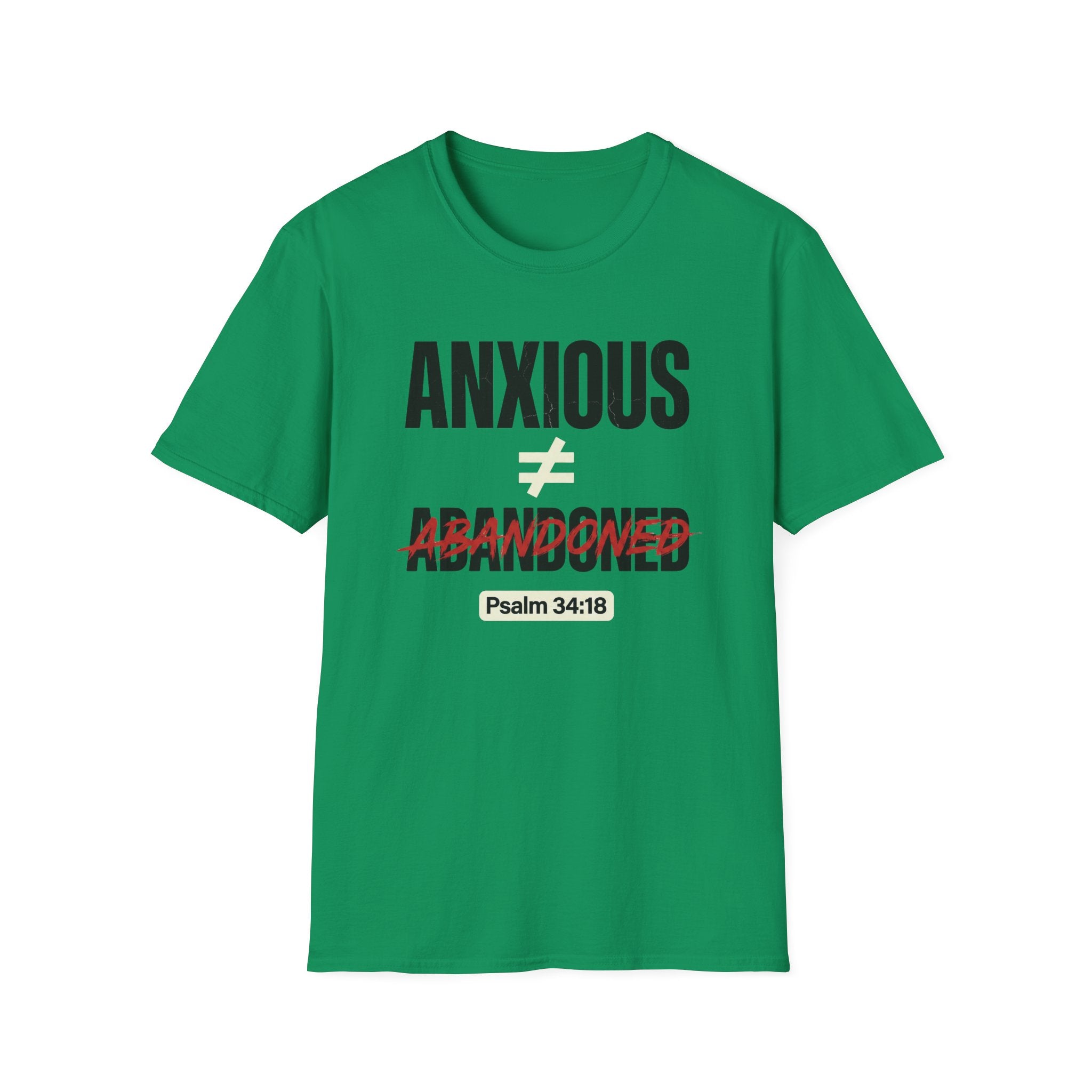 Anxious Not equal Abandoned Psalm 34:18 T-Shirt