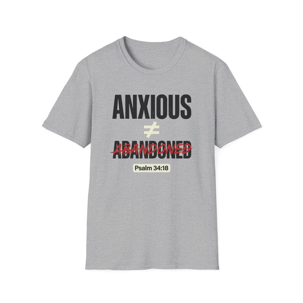Anxious Not equal Abandoned Psalm 34:18 T-Shirt