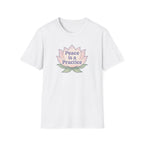 Peace is a Practice T-Shirt