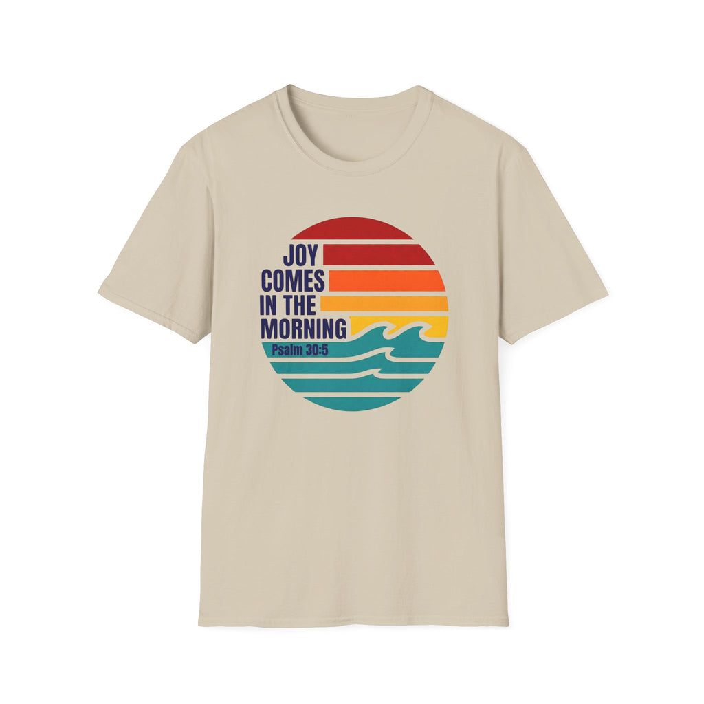 Joy Comes In the Morning Psalm 30:5 T-Shirt