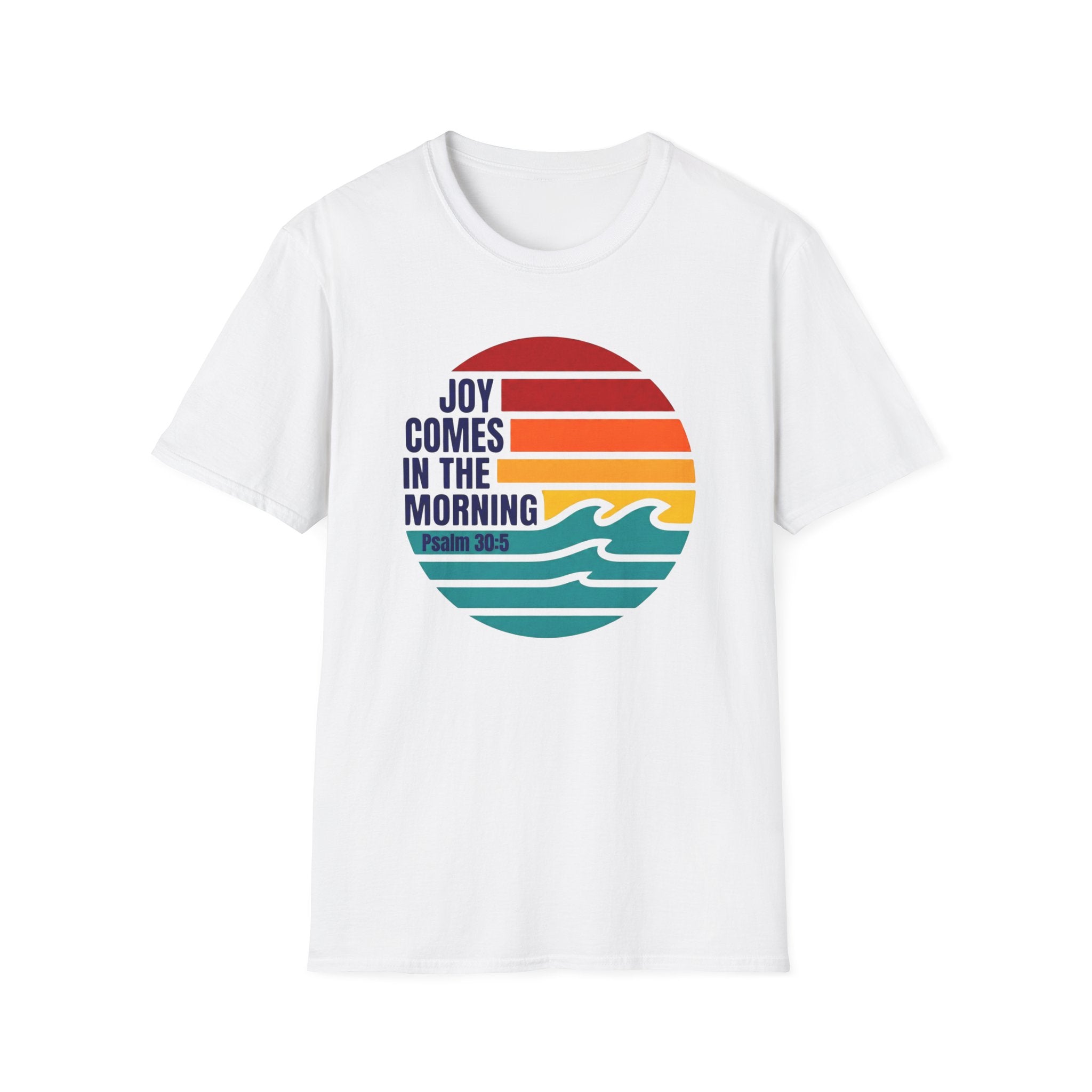 Joy Comes In the Morning Psalm 30:5 T-Shirt
