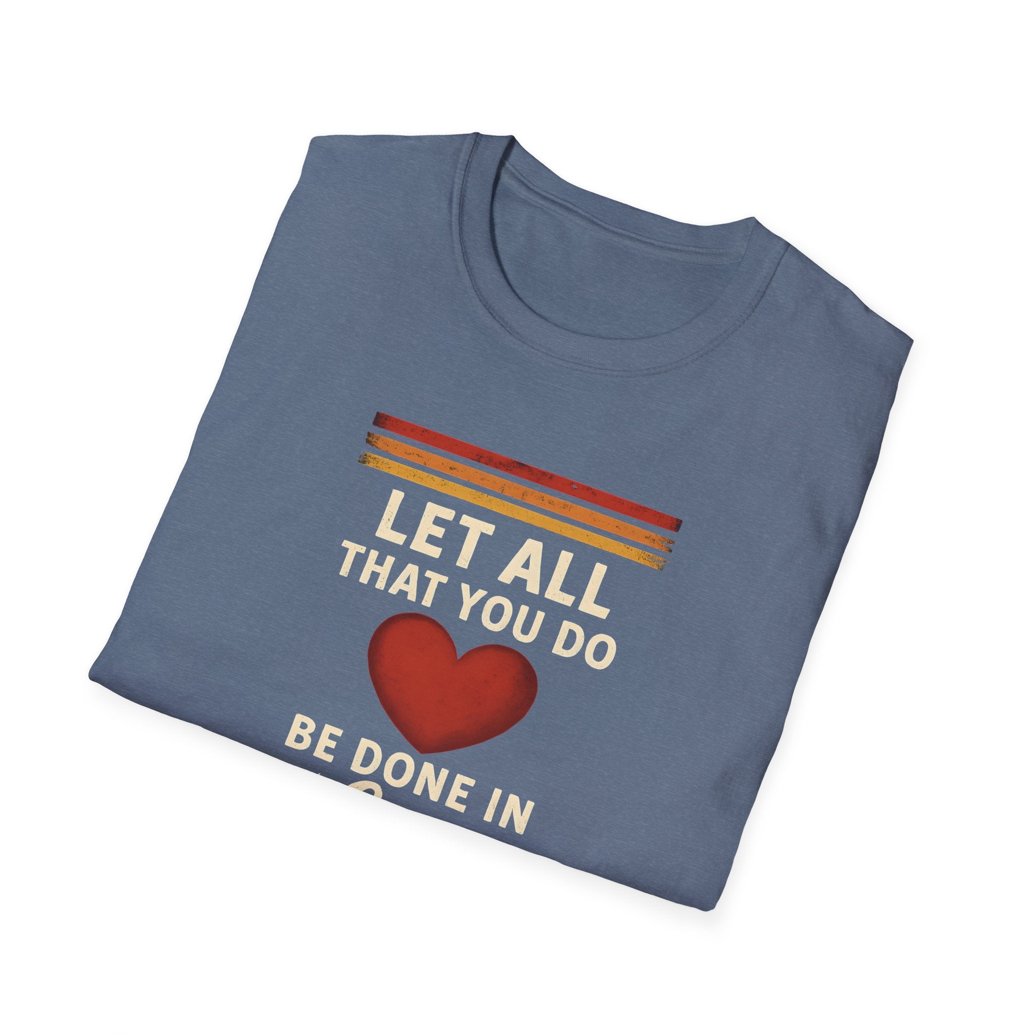 Be Done in Love T-Shirt