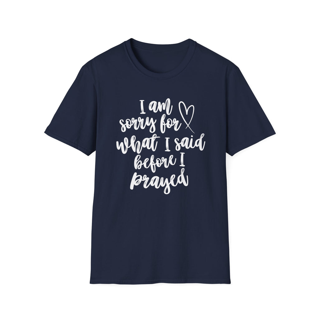 I'm Sorry For What I Said T-Shirt