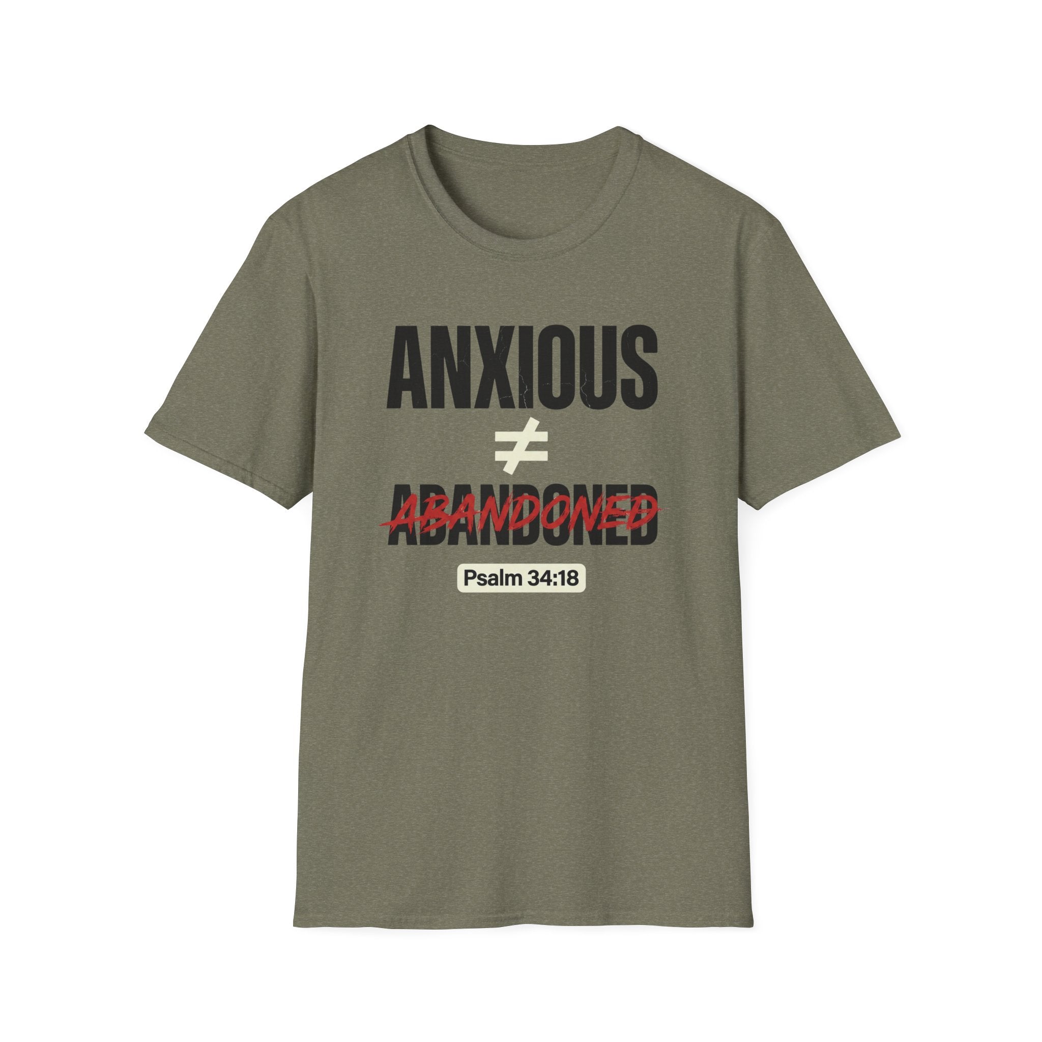 Anxious Not equal Abandoned Psalm 34:18 T-Shirt