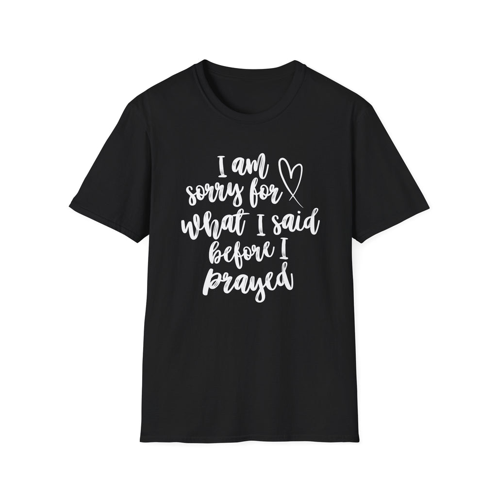 I'm Sorry For What I Said T-Shirt