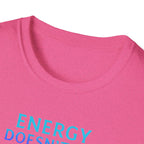 Energy Doesn't Lie T-Shirt