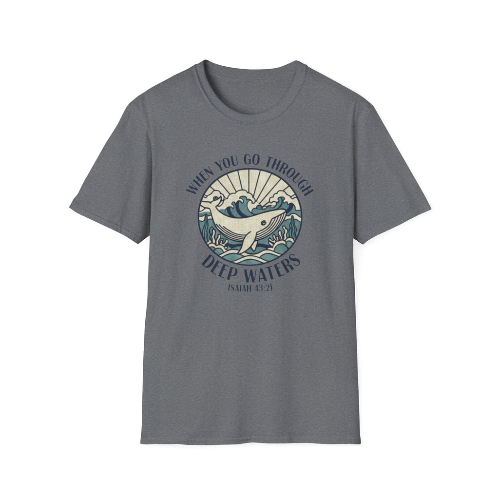 When We Go Through Deep Waters T-Shirt