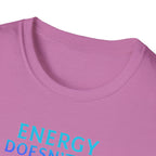 Energy Doesn't Lie T-Shirt