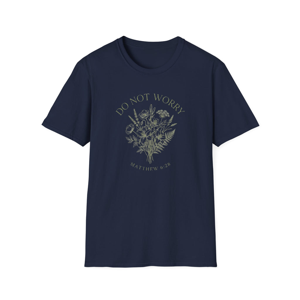 Do Not Worry Matthew 6:28 T-Shirt