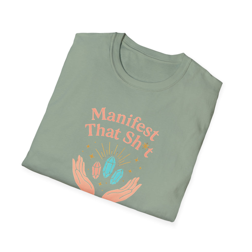 Manifest That Sh*t T-Shirt