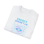 Energy Doesn't Lie T-Shirt