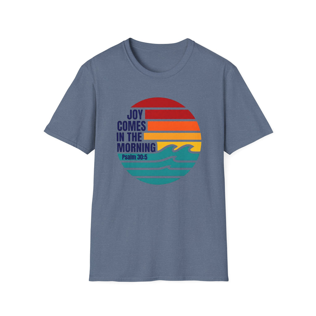 Joy Comes In the Morning Psalm 30:5 T-Shirt