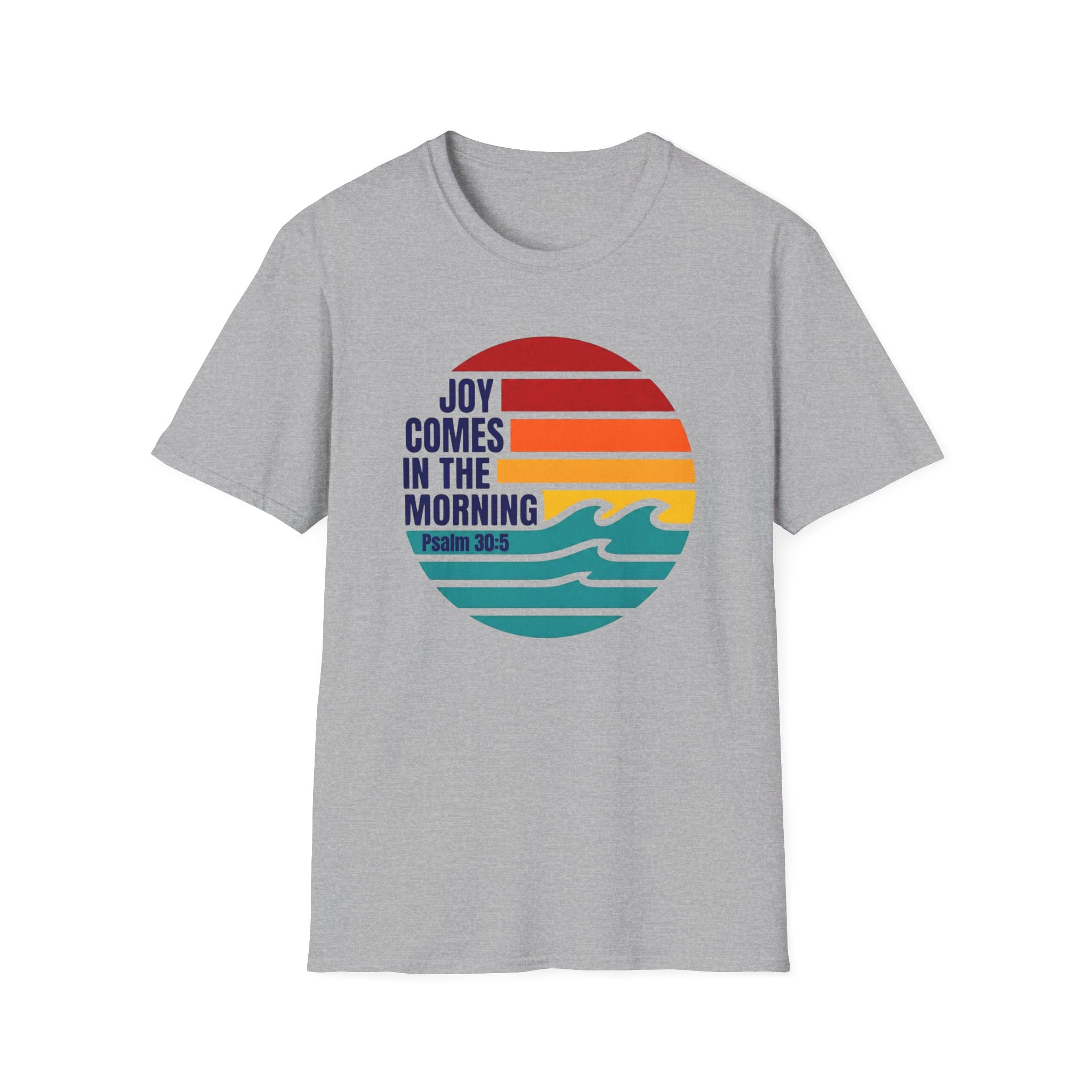 Joy Comes In the Morning Psalm 30:5 T-Shirt