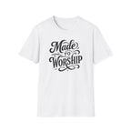 Made to Worship T-Shirt