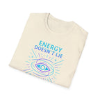Energy Doesn't Lie T-Shirt