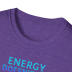 Energy Doesn't Lie T-Shirt