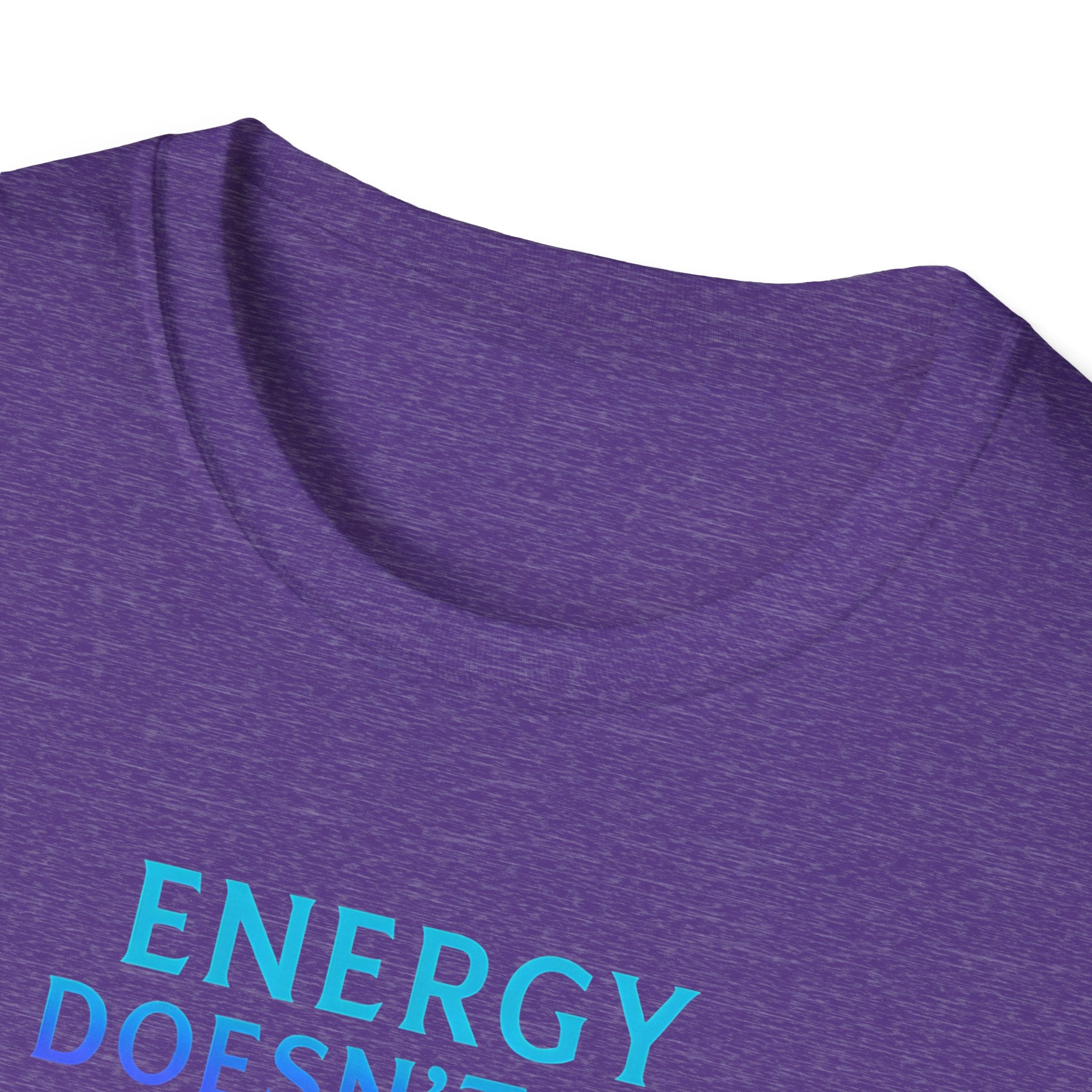 Energy Doesn't Lie T-Shirt
