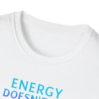 Energy Doesn't Lie T-Shirt