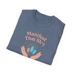 Manifest That Sh*t T-Shirt