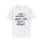 I'm Sorry For What I Said T-Shirt