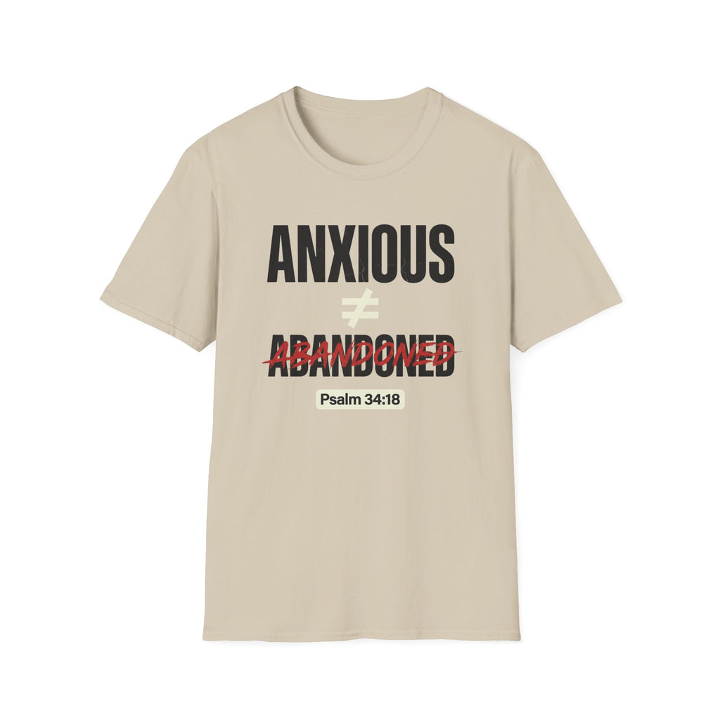 Anxious Not equal Abandoned Psalm 34:18 T-Shirt