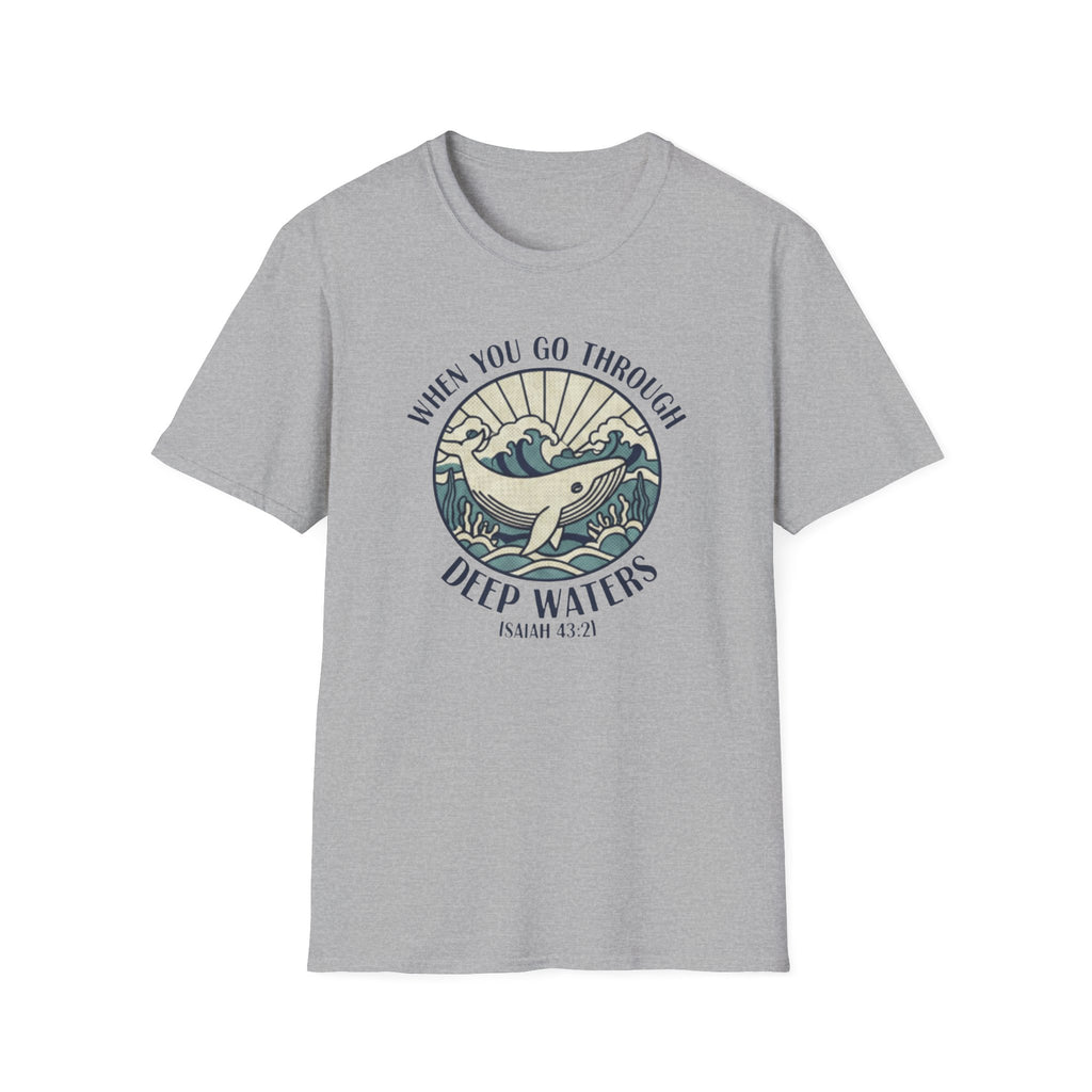 When We Go Through Deep Waters T-Shirt