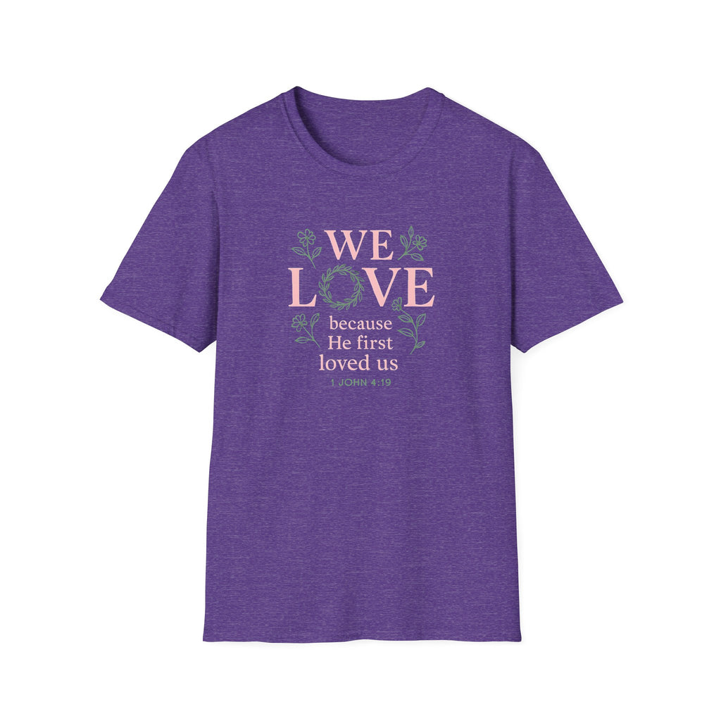 We Love Because T-Shirt