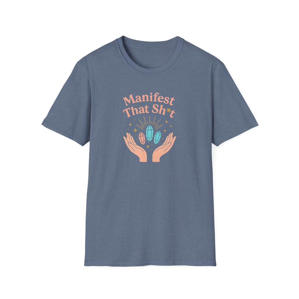 Manifest That Sh*t T-Shirt