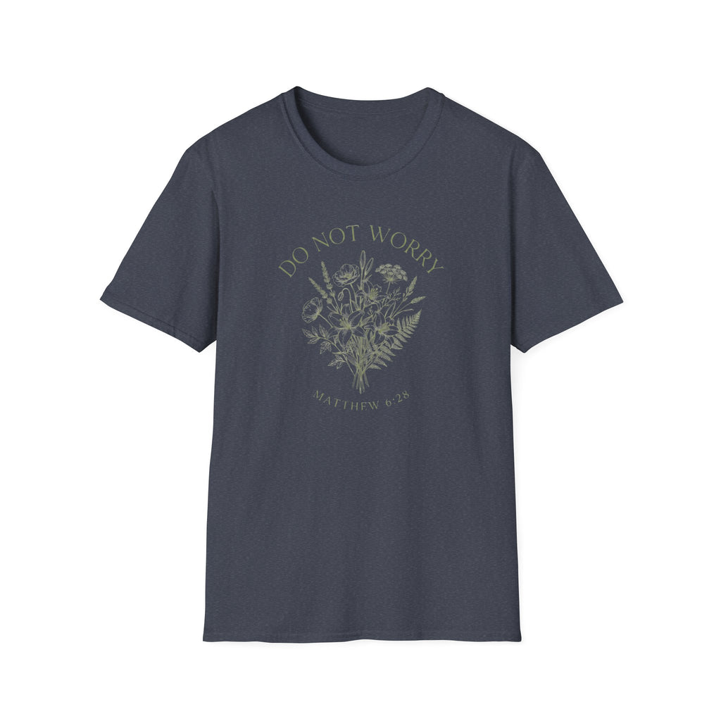 Do Not Worry Matthew 6:28 T-Shirt