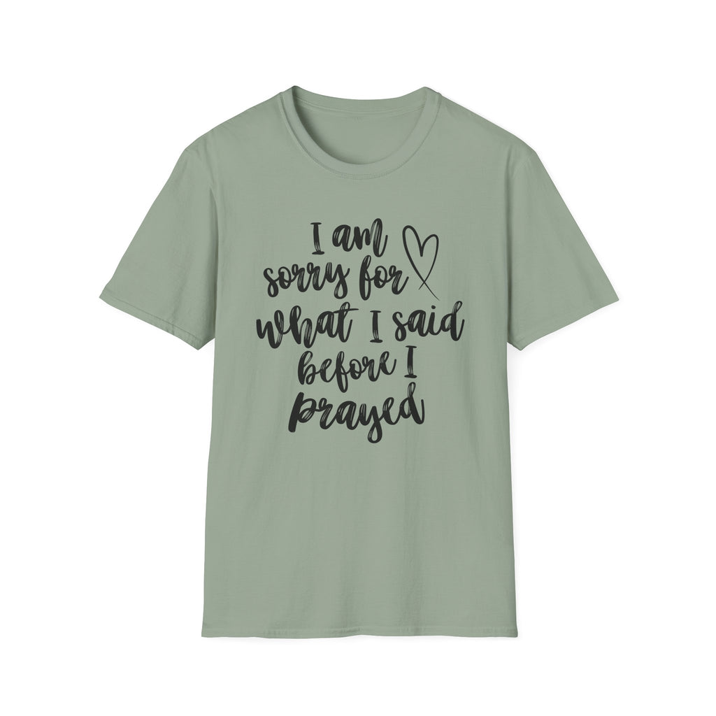 I'm Sorry For What I Said T-Shirt