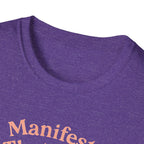 Manifest That Sh*t T-Shirt