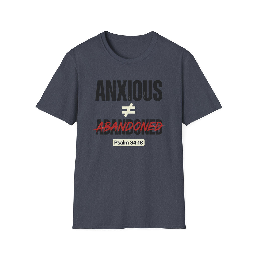 Anxious Not equal Abandoned Psalm 34:18 T-Shirt